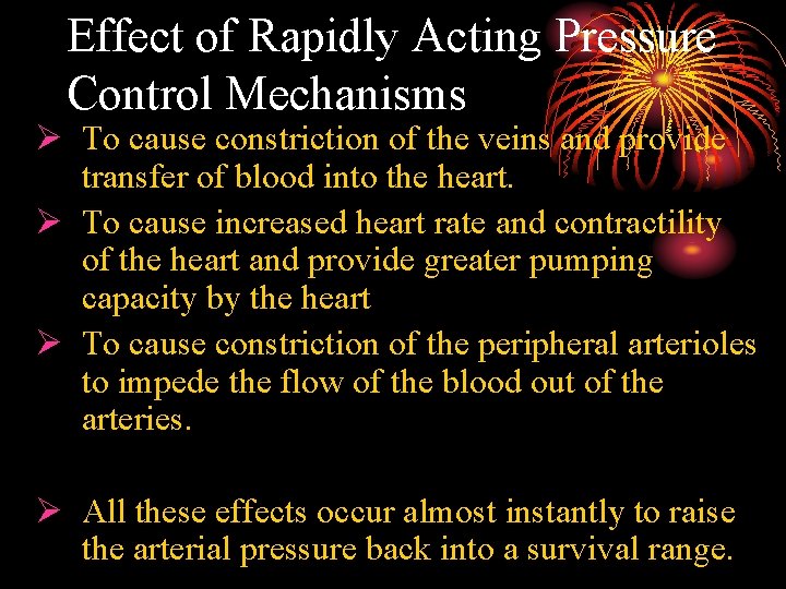 Effect of Rapidly Acting Pressure Control Mechanisms Ø To cause constriction of the veins