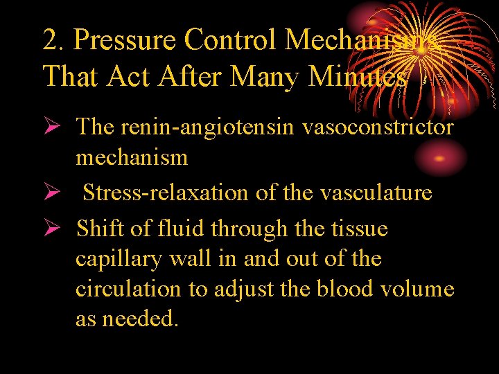 2. Pressure Control Mechanisms That Act After Many Minutes Ø The renin-angiotensin vasoconstrictor mechanism