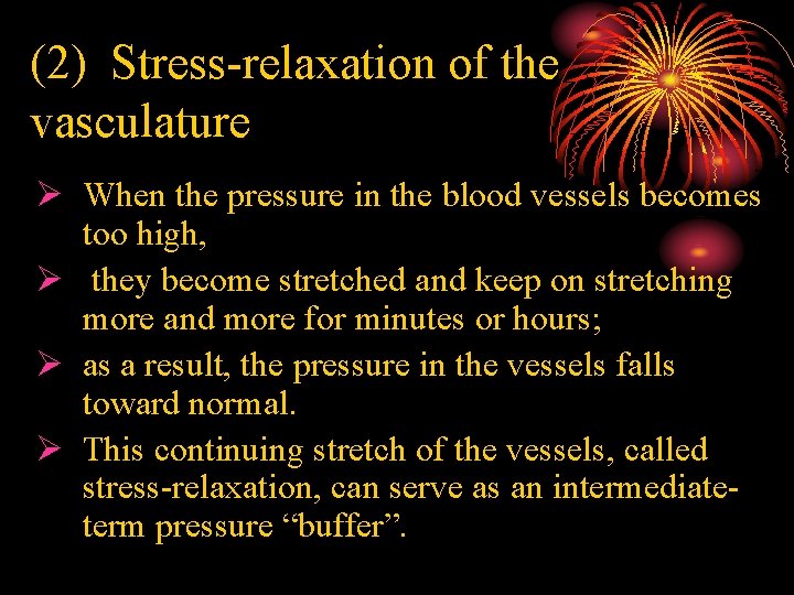 (2) Stress-relaxation of the vasculature Ø When the pressure in the blood vessels becomes