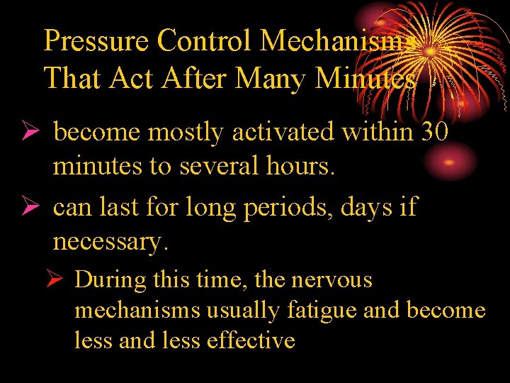 Pressure Control Mechanisms That Act After Many Minutes Ø become mostly activated within 30