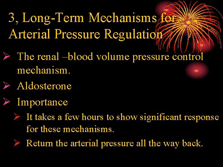 3, Long-Term Mechanisms for Arterial Pressure Regulation Ø The renal –blood volume pressure control