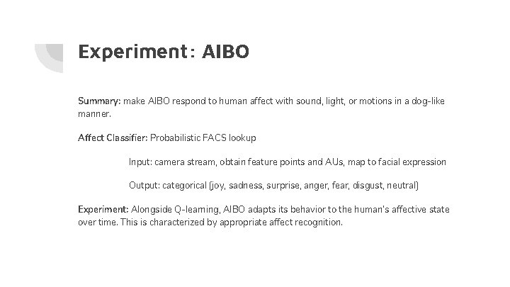 Experiment: AIBO Summary: make AIBO respond to human affect with sound, light, or motions