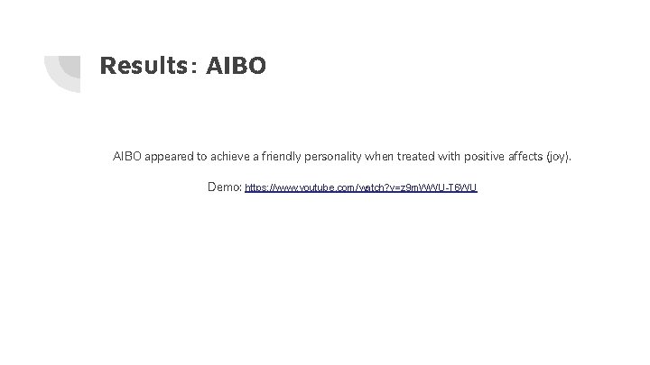 Results: AIBO appeared to achieve a friendly personality when treated with positive affects (joy).