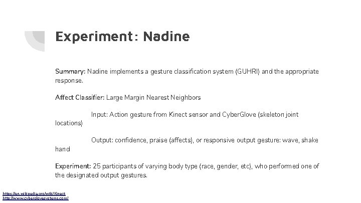 Experiment: Nadine Summary: Nadine implements a gesture classification system (GUHRI) and the appropriate response.