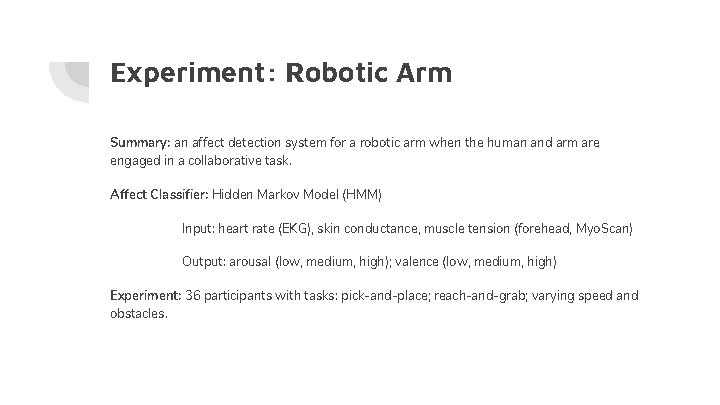 Experiment: Robotic Arm Summary: an affect detection system for a robotic arm when the