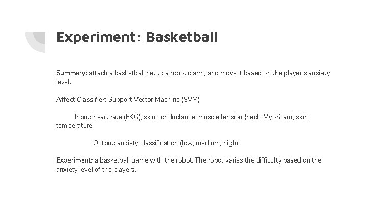 Experiment: Basketball Summary: attach a basketball net to a robotic arm, and move it