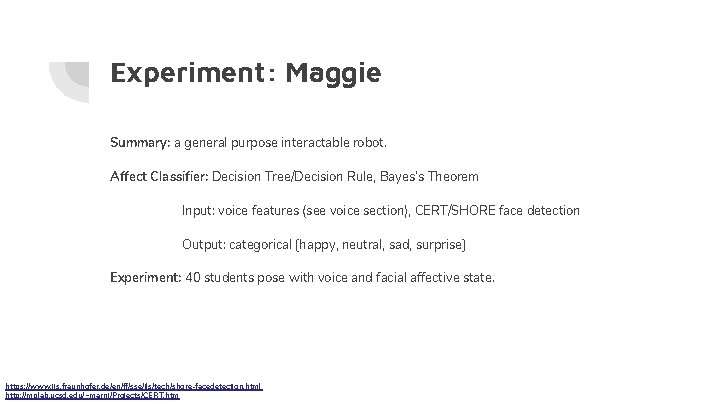 Experiment: Maggie Summary: a general purpose interactable robot. Affect Classifier: Decision Tree/Decision Rule, Bayes’s