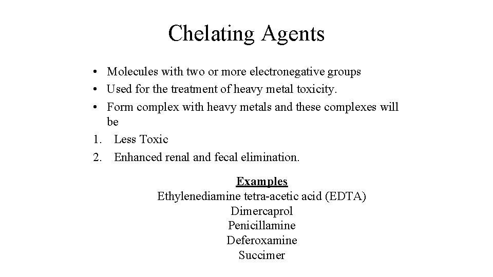 Chelating Agents • Molecules with two or more electronegative groups • Used for the
