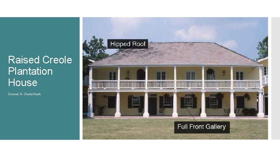 Raised Creole Plantation House Ormond, St. Charles Parish. 