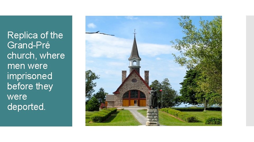 Replica of the Grand-Pré church, where men were imprisoned before they were deported. 