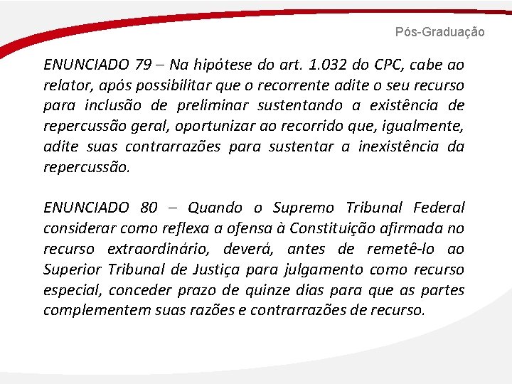 Pós-Graduação ENUNCIADO 79 – Na hipótese do art. 1. 032 do CPC, cabe ao