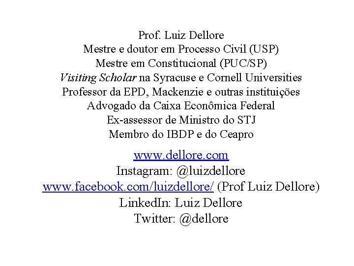 Prof. Luiz Dellore Mestre e doutor em Processo Civil (USP) Mestre em Constitucional (PUC/SP)