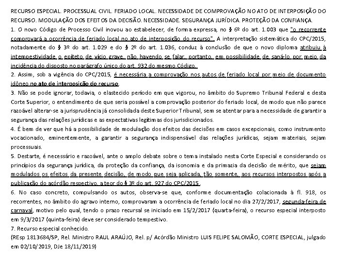 RECURSO ESPECIAL. PROCESSUAL CIVIL. FERIADO LOCAL. NECESSIDADE DE COMPROVAÇÃO NO ATO DE INTERPOSIÇÃO DO
