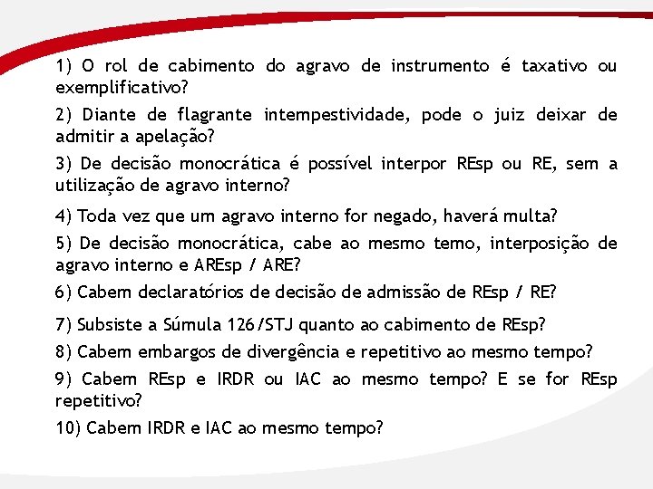 1) O rol de cabimento do agravo de instrumento é taxativo ou exemplificativo? 2)