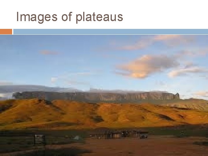 Images of plateaus 