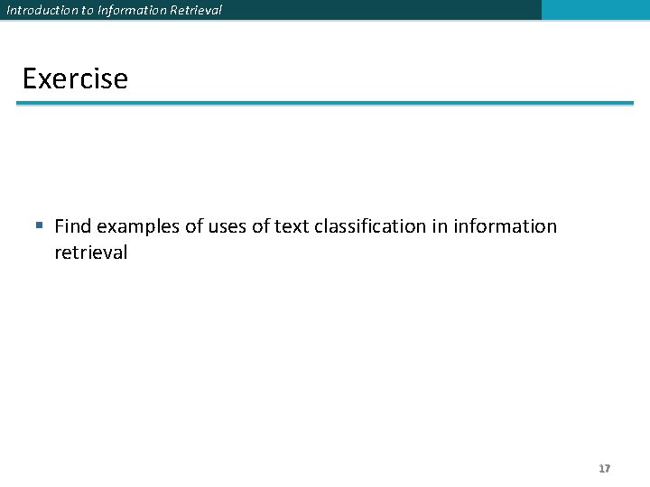 Introduction to Information Retrieval Exercise Find examples of uses of text classification in information