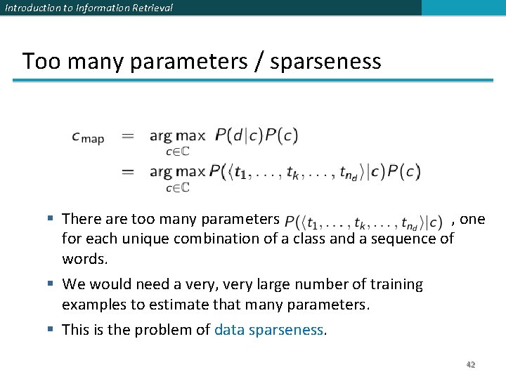 Introduction to Information Retrieval Too many parameters / sparseness There are too many parameters