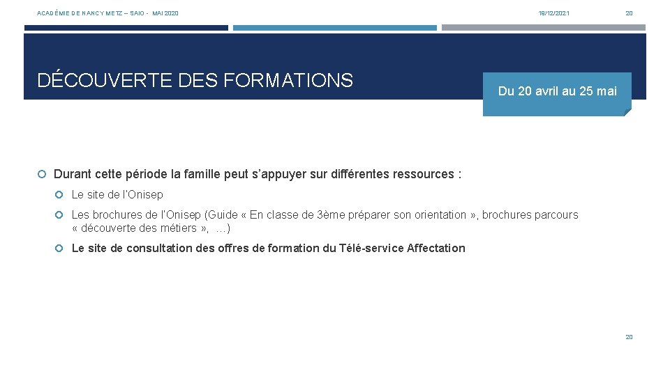 ACADÉMIE DE NANCY METZ – SAIO - MAI 2020 DÉCOUVERTE DES FORMATIONS 19/12/2021 20