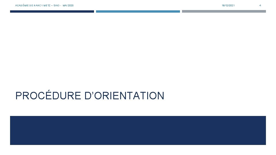 ACADÉMIE DE NANCY METZ – SAIO - MAI 2020 PROCÉDURE D’ORIENTATION 19/12/2021 4 