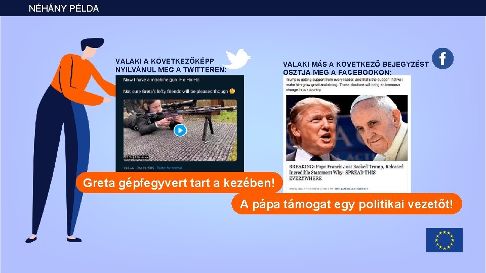 NÉHÁNY PÉLDA VALAKI A KÖVETKEZŐKÉPP NYILVÁNUL MEG A TWITTEREN: VALAKI MÁS A KÖVETKEZŐ BEJEGYZÉST