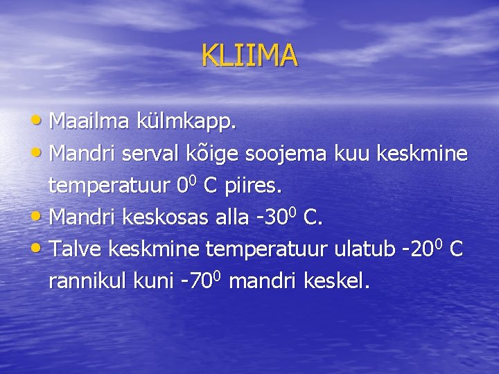 KLIIMA • Maailma külmkapp. • Mandri serval kõige soojema kuu keskmine temperatuur 00 C