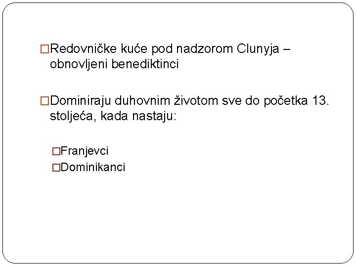 �Redovničke kuće pod nadzorom Clunyja – obnovljeni benediktinci �Dominiraju duhovnim životom sve do početka