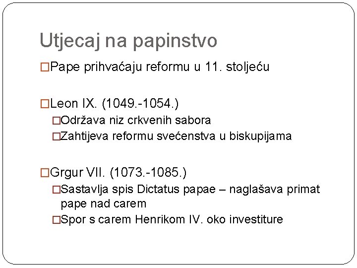 Utjecaj na papinstvo �Pape prihvaćaju reformu u 11. stoljeću �Leon IX. (1049. -1054. )