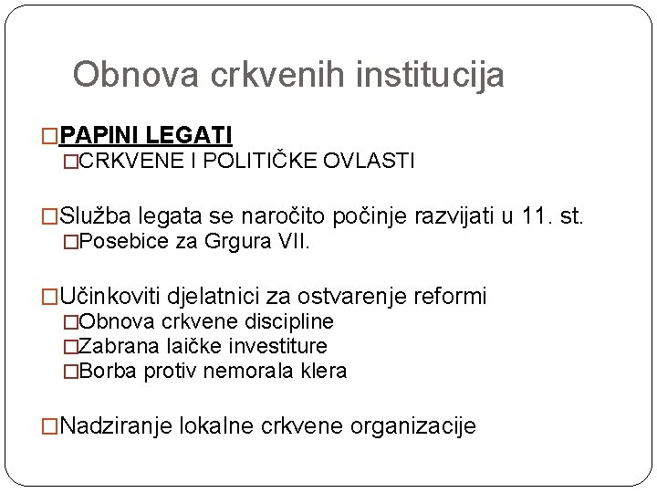 Obnova crkvenih institucija �PAPINI LEGATI �CRKVENE I POLITIČKE OVLASTI �Služba legata se naročito počinje