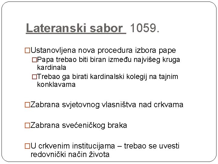 Lateranski sabor 1059. �Ustanovljena nova procedura izbora pape �Papa trebao biti biran između najvišeg