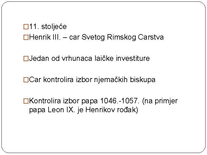 � 11. stoljeće �Henrik III. – car Svetog Rimskog Carstva �Jedan od vrhunaca laičke