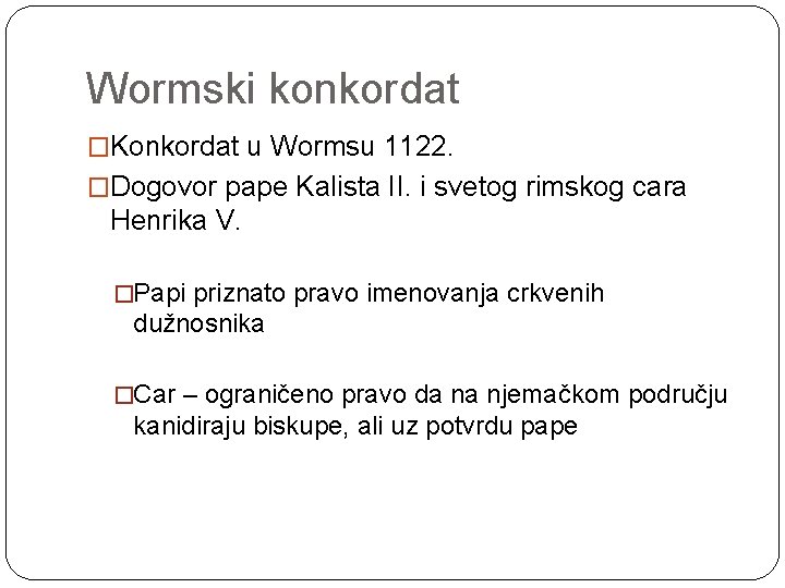 Wormski konkordat �Konkordat u Wormsu 1122. �Dogovor pape Kalista II. i svetog rimskog cara