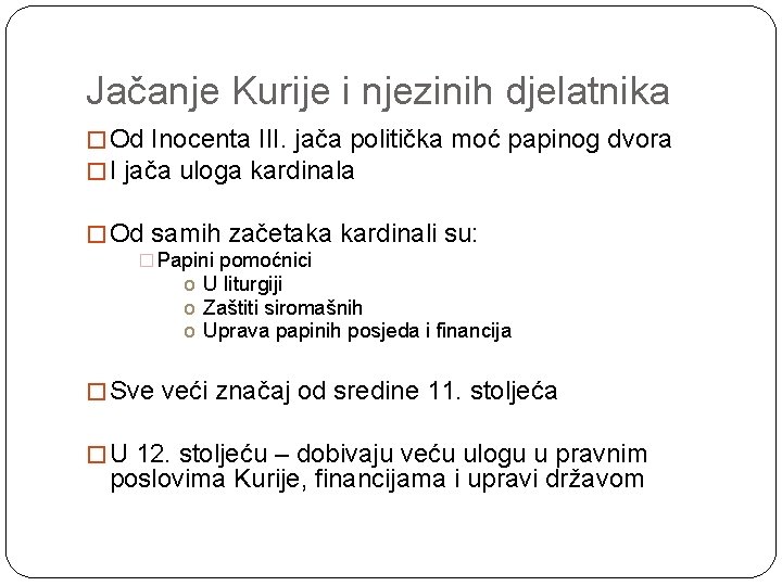 Jačanje Kurije i njezinih djelatnika � Od Inocenta III. jača politička moć papinog dvora