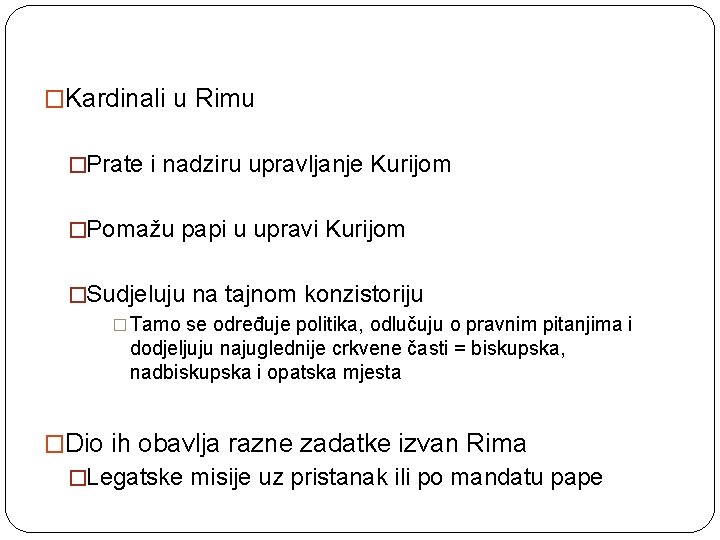 �Kardinali u Rimu �Prate i nadziru upravljanje Kurijom �Pomažu papi u upravi Kurijom �Sudjeluju