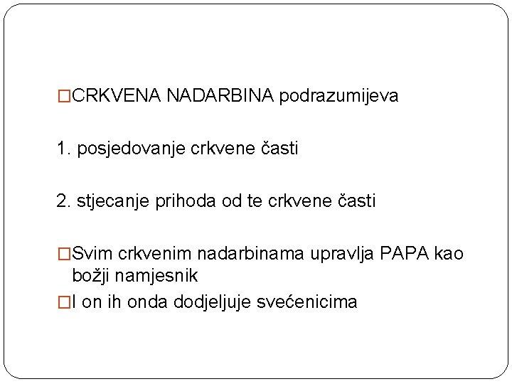 �CRKVENA NADARBINA podrazumijeva 1. posjedovanje crkvene časti 2. stjecanje prihoda od te crkvene časti