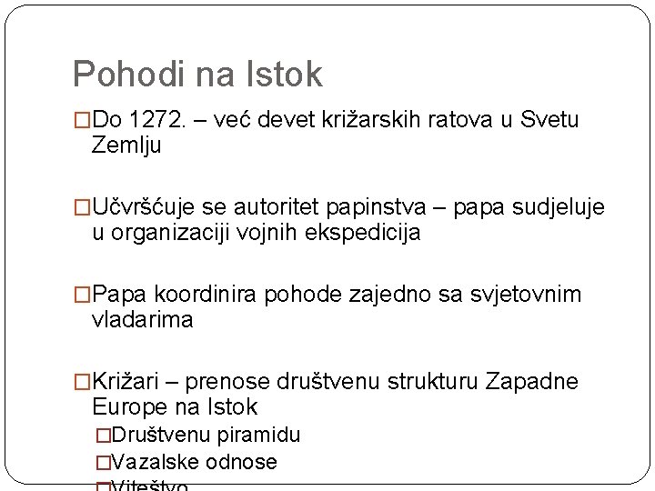 Pohodi na Istok �Do 1272. – već devet križarskih ratova u Svetu Zemlju �Učvršćuje