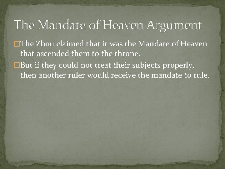 The Mandate of Heaven Argument �The Zhou claimed that it was the Mandate of