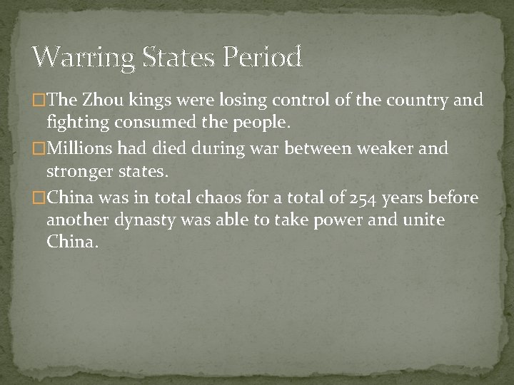 Warring States Period �The Zhou kings were losing control of the country and fighting
