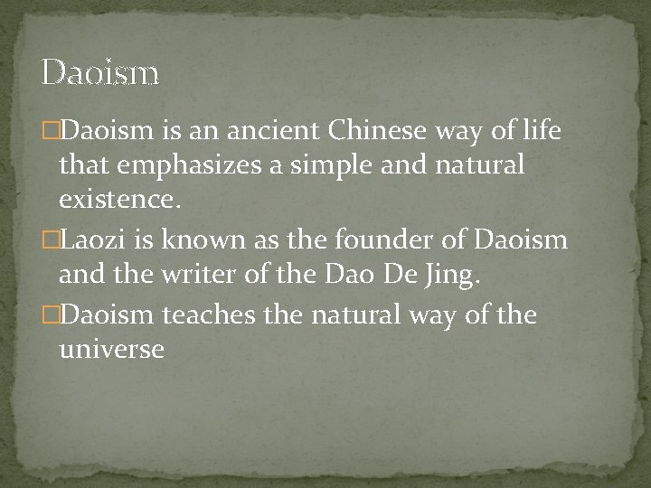 Daoism �Daoism is an ancient Chinese way of life that emphasizes a simple and