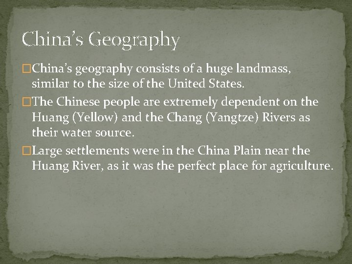 China’s Geography �China’s geography consists of a huge landmass, similar to the size of