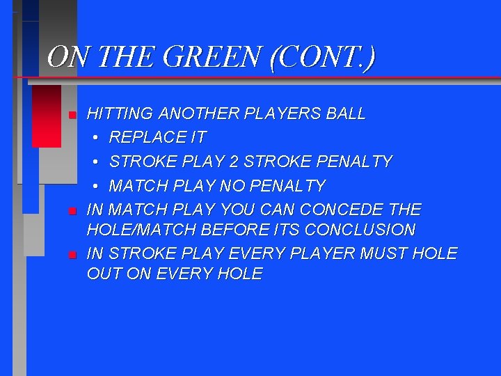 ON THE GREEN (CONT. ) n n n HITTING ANOTHER PLAYERS BALL • REPLACE