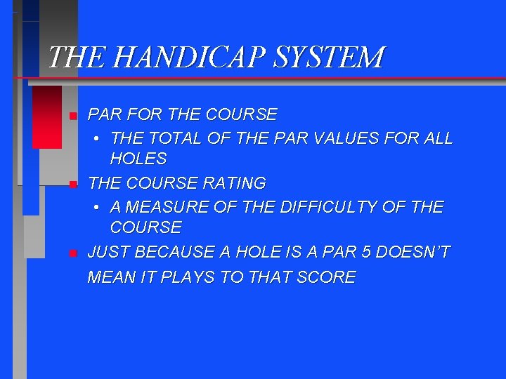 THE HANDICAP SYSTEM n n n PAR FOR THE COURSE • THE TOTAL OF