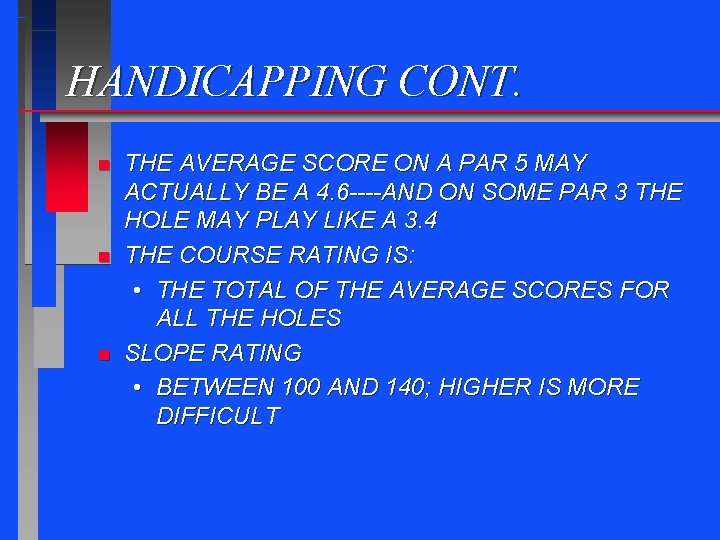 HANDICAPPING CONT. n n n THE AVERAGE SCORE ON A PAR 5 MAY ACTUALLY