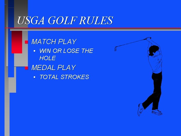 USGA GOLF RULES n MATCH PLAY • WIN OR LOSE THE HOLE n MEDAL