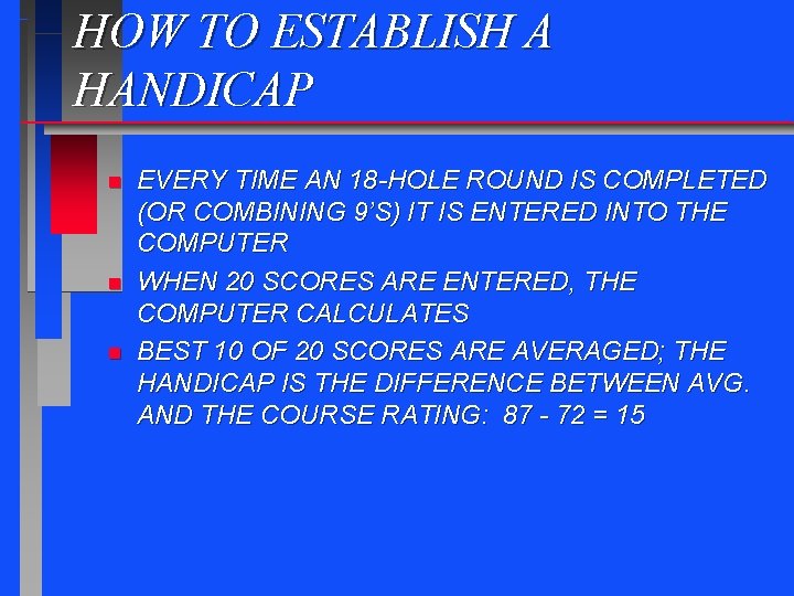 HOW TO ESTABLISH A HANDICAP n n n EVERY TIME AN 18 -HOLE ROUND