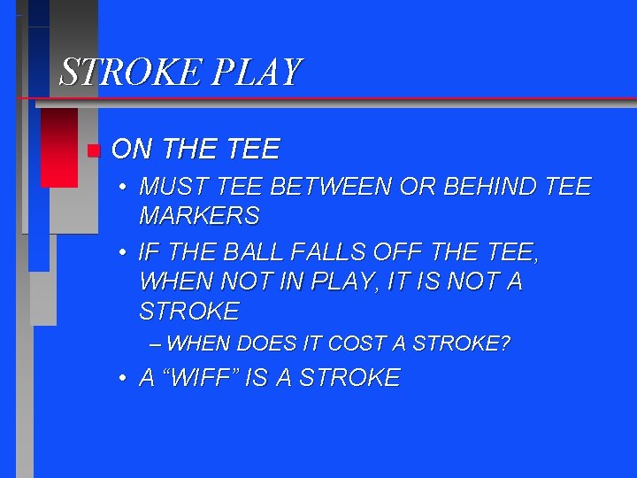 STROKE PLAY n ON THE TEE • MUST TEE BETWEEN OR BEHIND TEE MARKERS