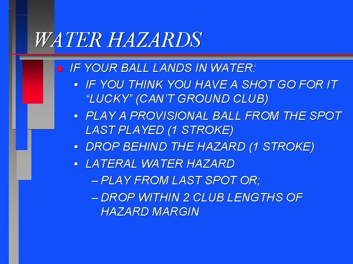 WATER HAZARDS n IF YOUR BALL LANDS IN WATER: • IF YOU THINK YOU