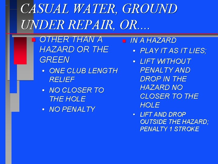 CASUAL WATER, GROUND UNDER REPAIR, OR. . n OTHER THAN A HAZARD OR THE