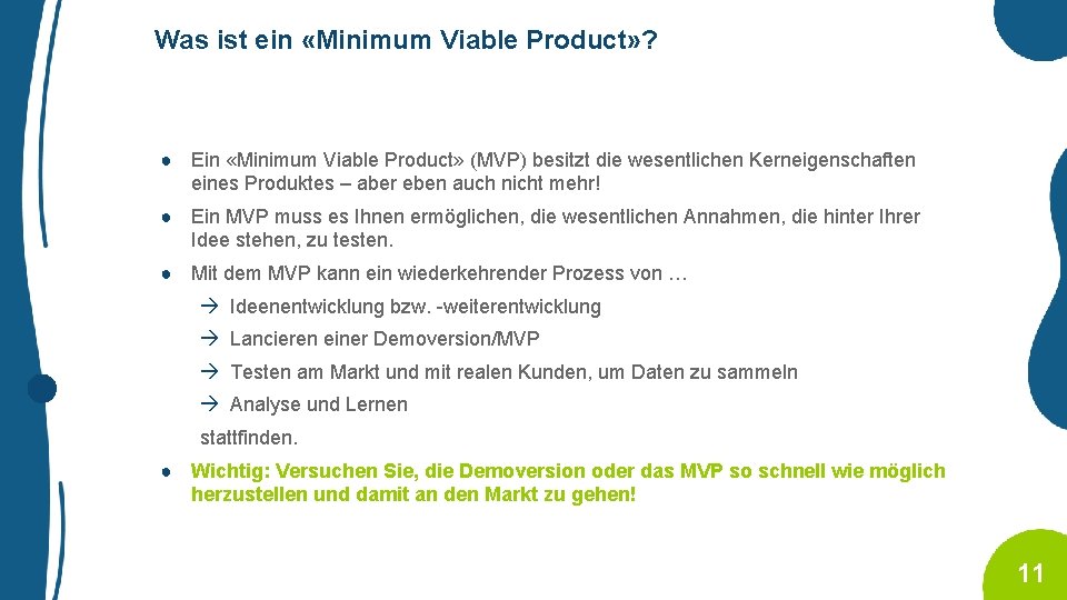 Was ist ein «Minimum Viable Product» ? ● Ein «Minimum Viable Product» (MVP) besitzt