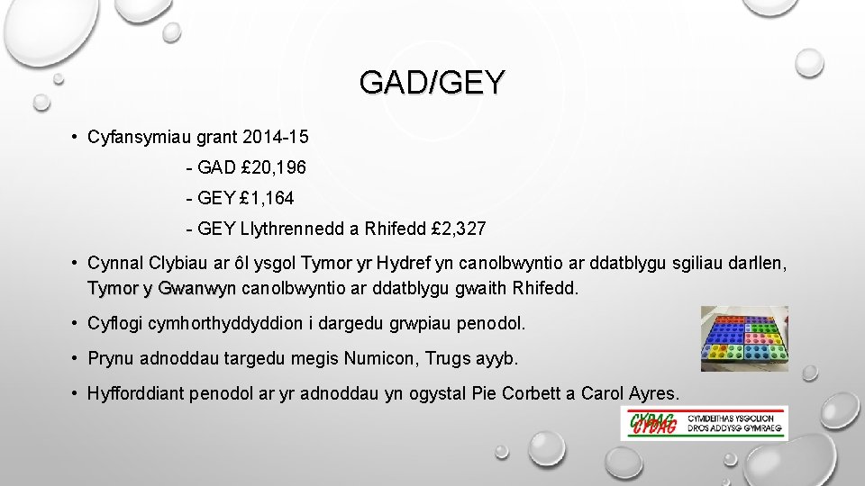 GAD/GEY • Cyfansymiau grant 2014 -15 - GAD £ 20, 196 - GEY £