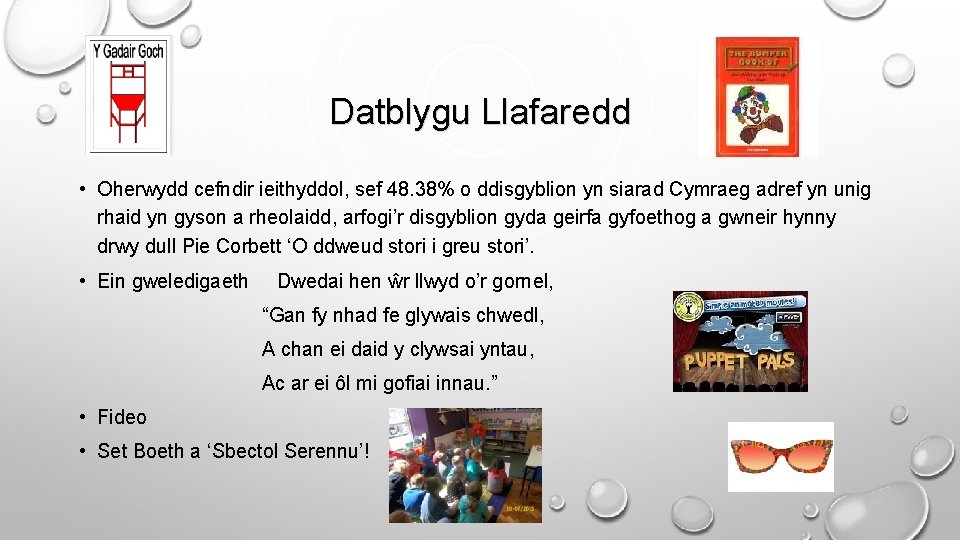 Datblygu Llafaredd • Oherwydd cefndir ieithyddol, sef 48. 38% o ddisgyblion yn siarad Cymraeg